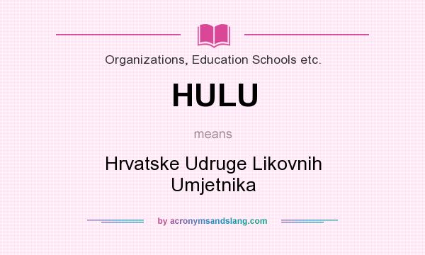 What does HULU mean? It stands for Hrvatske Udruge Likovnih Umjetnika