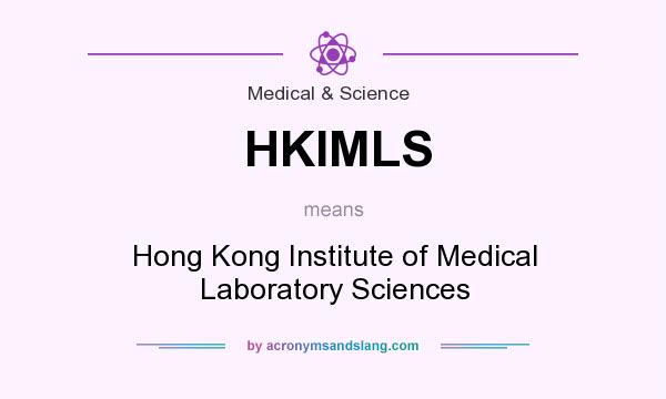 What does HKIMLS mean? It stands for Hong Kong Institute of Medical Laboratory Sciences