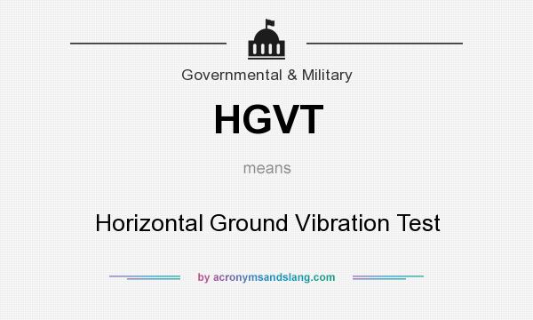 What does HGVT mean? It stands for Horizontal Ground Vibration Test
