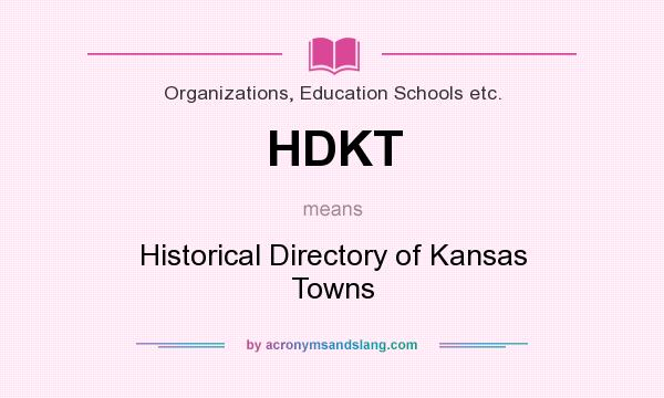 What does HDKT mean? It stands for Historical Directory of Kansas Towns