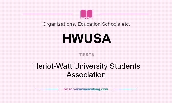 What does HWUSA mean? It stands for Heriot-Watt University Students Association