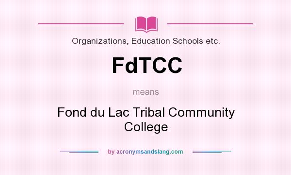 What does FdTCC mean? It stands for Fond du Lac Tribal Community College