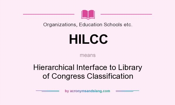 What does HILCC mean? It stands for Hierarchical Interface to Library of Congress Classification