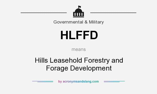 What does HLFFD mean? It stands for Hills Leasehold Forestry and Forage Development
