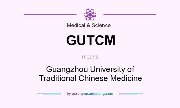 What does GUTCM mean? It stands for Guangzhou University of Traditional Chinese Medicine