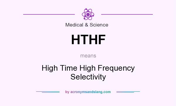 What does HTHF mean? It stands for High Time High Frequency Selectivity