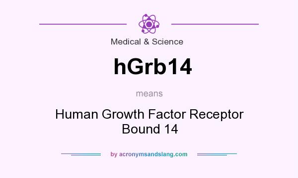 What does hGrb14 mean? It stands for Human Growth Factor Receptor Bound 14