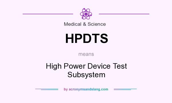 What does HPDTS mean? It stands for High Power Device Test Subsystem