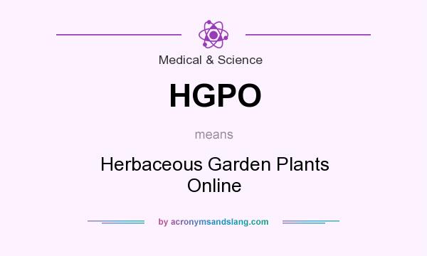 What does HGPO mean? It stands for Herbaceous Garden Plants Online