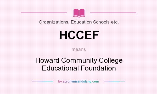What does HCCEF mean? It stands for Howard Community College Educational Foundation