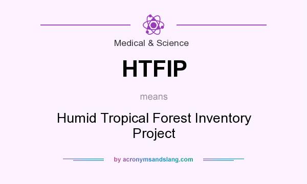 What does HTFIP mean? It stands for Humid Tropical Forest Inventory Project