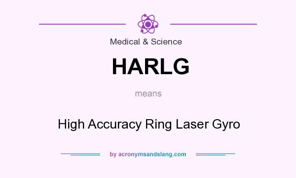 What does HARLG mean? It stands for High Accuracy Ring Laser Gyro