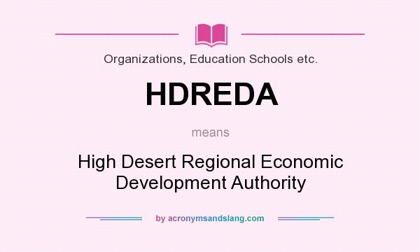What does HDREDA mean? It stands for High Desert Regional Economic Development Authority