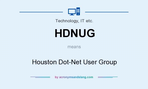 What does HDNUG mean? It stands for Houston Dot-Net User Group
