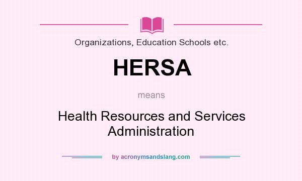 What does HERSA mean? It stands for Health Resources and Services Administration
