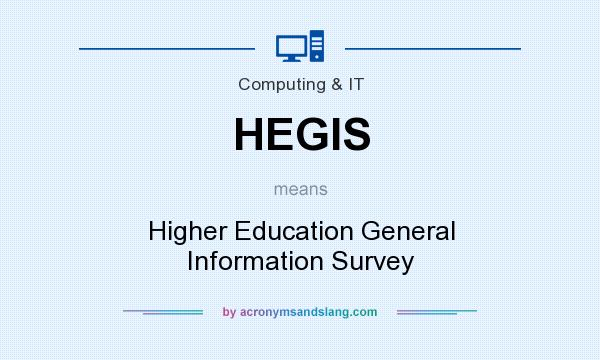 What does HEGIS mean? It stands for Higher Education General Information Survey