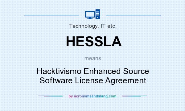 What does HESSLA mean? It stands for Hacktivismo Enhanced Source Software License Agreement