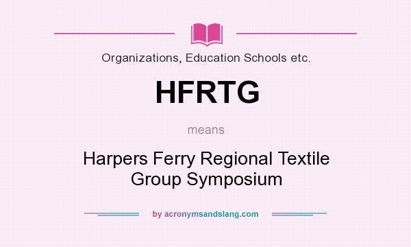 What does HFRTG mean? It stands for Harpers Ferry Regional Textile Group Symposium