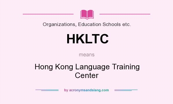 What does HKLTC mean? It stands for Hong Kong Language Training Center