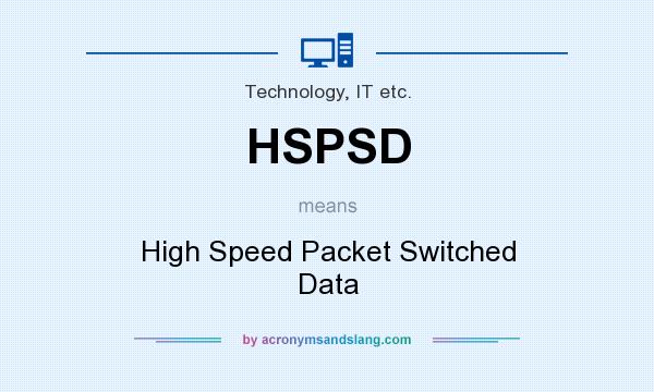What does HSPSD mean? It stands for High Speed Packet Switched Data