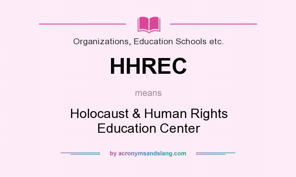 What does HHREC mean? It stands for Holocaust & Human Rights Education Center