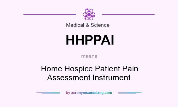 What does HHPPAI mean? It stands for Home Hospice Patient Pain Assessment Instrument