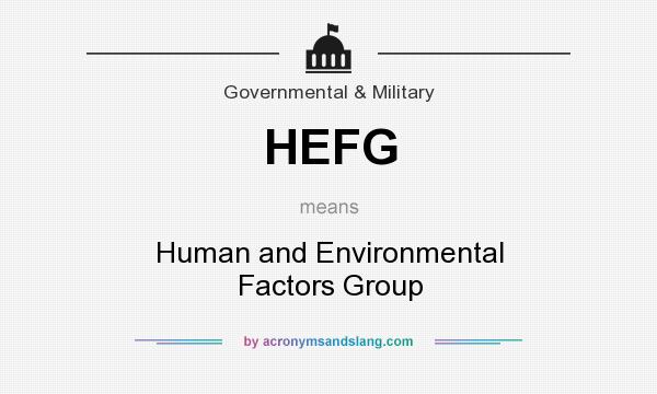 What does HEFG mean? It stands for Human and Environmental Factors Group