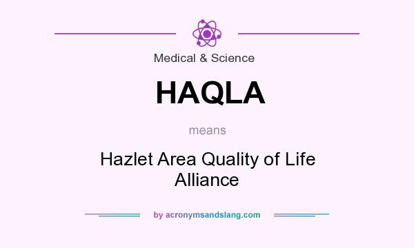 What does HAQLA mean? It stands for Hazlet Area Quality of Life Alliance