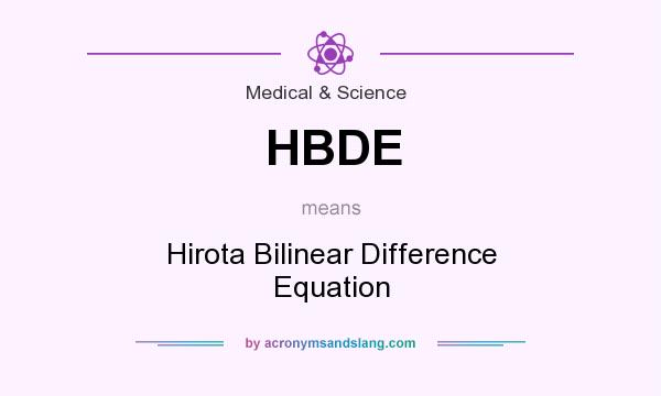 What does HBDE mean? It stands for Hirota Bilinear Difference Equation