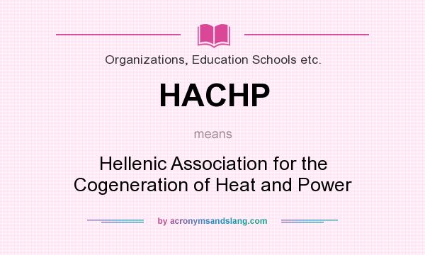 What does HACHP mean? It stands for Hellenic Association for the Cogeneration of Heat and Power