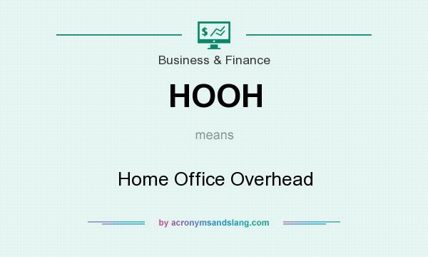 What does HOOH mean? It stands for Home Office Overhead
