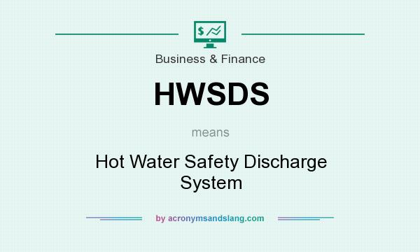What does HWSDS mean? It stands for Hot Water Safety Discharge System