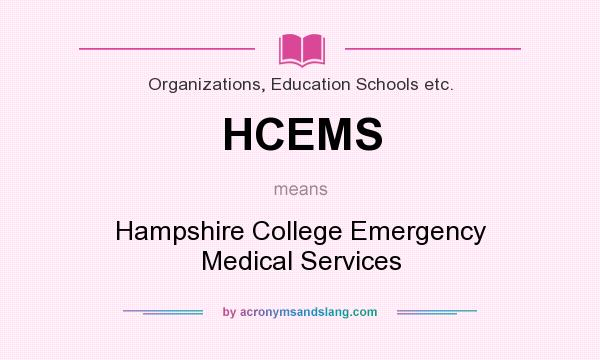 What does HCEMS mean? It stands for Hampshire College Emergency Medical Services
