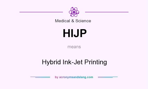 What does HIJP mean? It stands for Hybrid Ink-Jet Printing