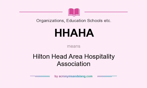 What does HHAHA mean? It stands for Hilton Head Area Hospitality Association