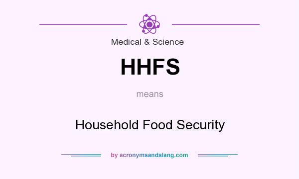 What does HHFS mean? It stands for Household Food Security