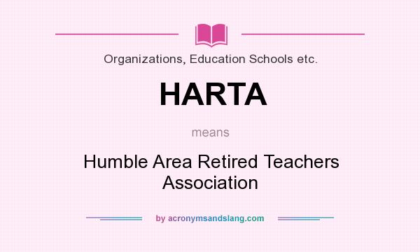 What does HARTA mean? It stands for Humble Area Retired Teachers Association