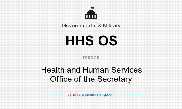 What does HHS OS mean? It stands for Health and Human Services Office of the Secretary