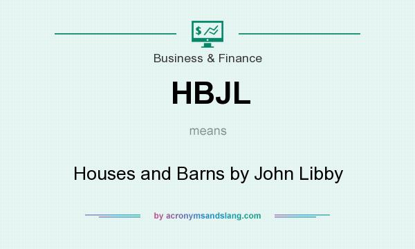 What does HBJL mean? It stands for Houses and Barns by John Libby