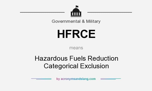 What does HFRCE mean? It stands for Hazardous Fuels Reduction Categorical Exclusion
