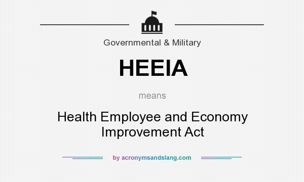 What does HEEIA mean? It stands for Health Employee and Economy Improvement Act
