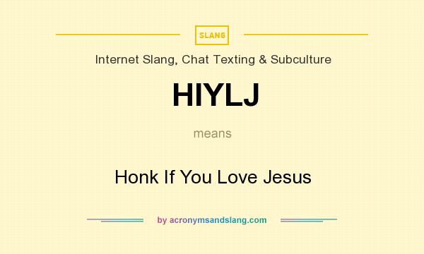 What does HIYLJ mean? It stands for Honk If You Love Jesus