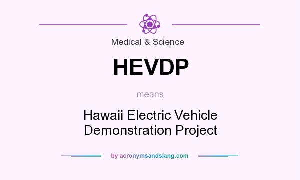 What does HEVDP mean? It stands for Hawaii Electric Vehicle Demonstration Project