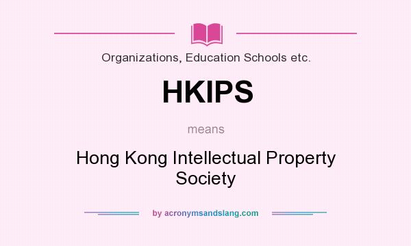 What does HKIPS mean? It stands for Hong Kong Intellectual Property Society
