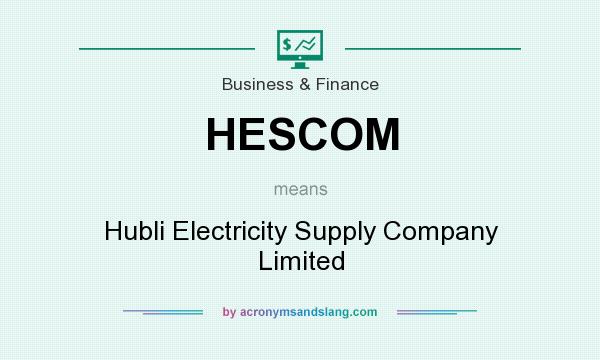 What does HESCOM mean? It stands for Hubli Electricity Supply Company Limited