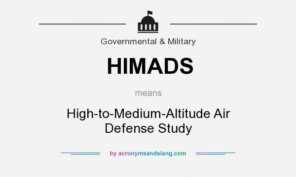 What does HIMADS mean? It stands for High-to-Medium-Altitude Air Defense Study