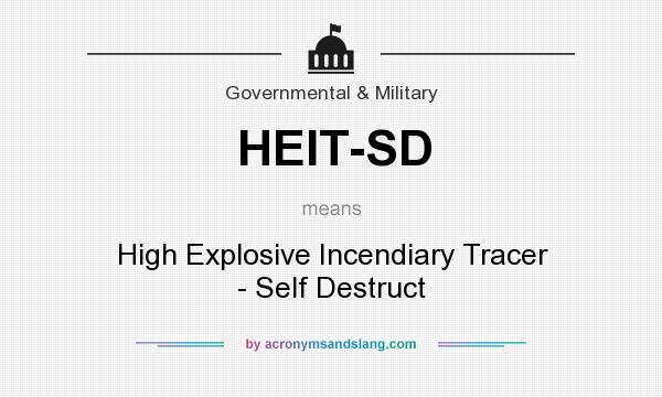 What does HEIT-SD mean? It stands for High Explosive Incendiary Tracer - Self Destruct