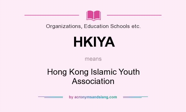 What does HKIYA mean? It stands for Hong Kong Islamic Youth Association