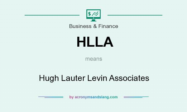 What does HLLA mean? It stands for Hugh Lauter Levin Associates