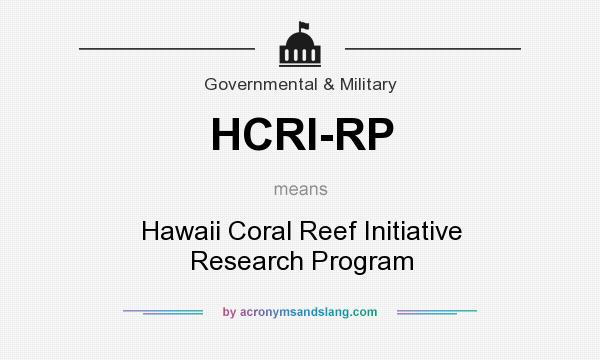 What does HCRI-RP mean? It stands for Hawaii Coral Reef Initiative Research Program